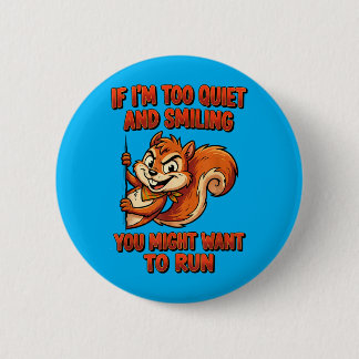 Badge Rond 5 Cm If Im Too Quiet And Smiling You Might Want To Run
