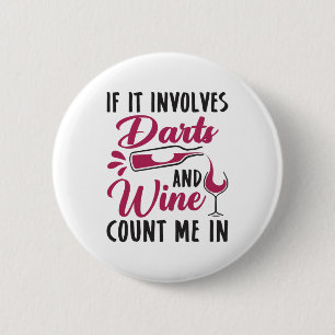 Badge Rond 5 Cm If It Involves Darts and Wine Count Me In