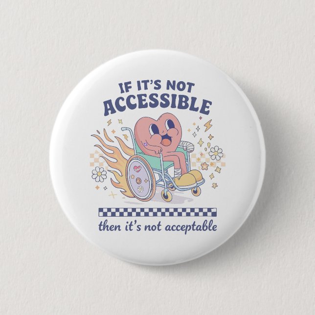 Badge Rond 5 Cm If it’s not accessible then it’s not acceptable (Devant)