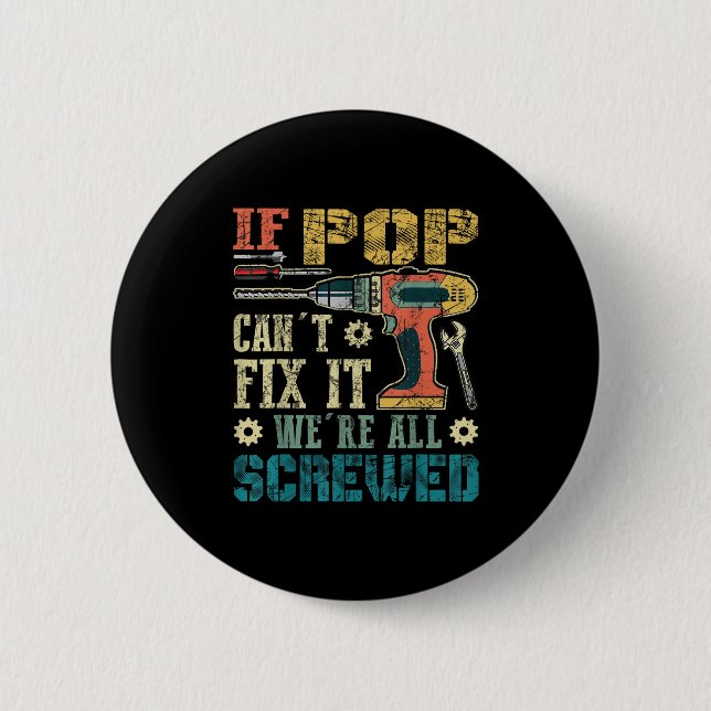 Badge Rond 5 Cm If P Can't Fix It We're All Screwed Funny Fathers  (Devant)