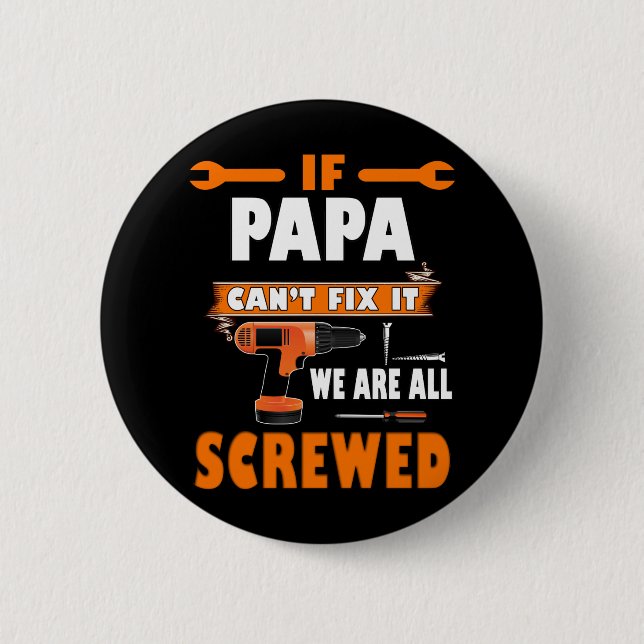 Badge Rond 5 Cm if papa can't fix it we're all screwed (Devant)
