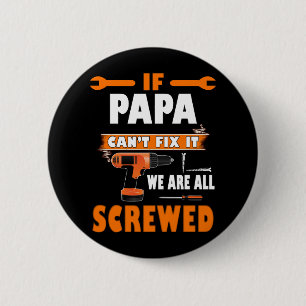 Badge Rond 5 Cm if papa can't fix it we're all screwed