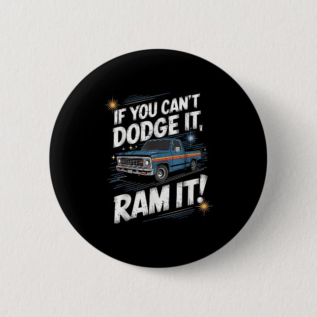 Badge Rond 5 Cm If You Can't Dodge It Ram It Ck Up Truck  (Devant)