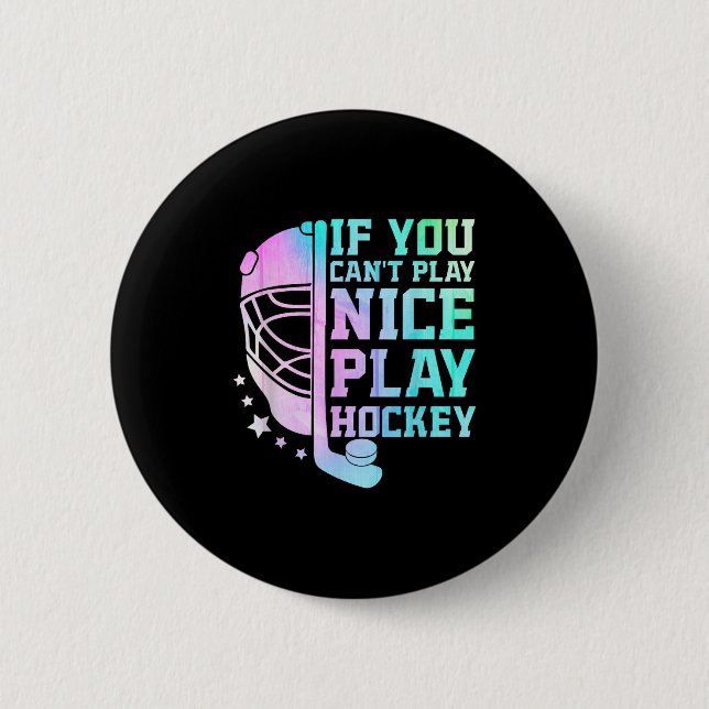 Badge Rond 5 Cm If You Can't Play Nice Play Hockey Funny Ice Hocke (Devant)