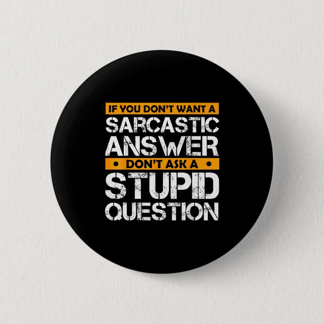 Badge Rond 5 Cm If You Don't Want Sarcastic Answer Don't Ask Stud  (Devant)
