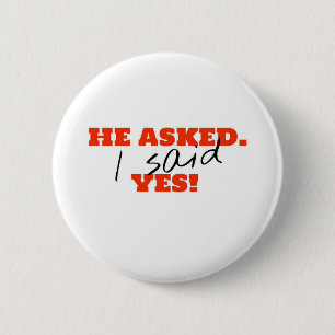 Badge Rond 5 Cm Il a demandé. J'ai dit OUI !