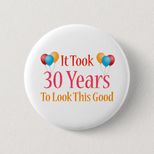 Badge Rond 5 Cm Il a fallu 30 ans pour regarder ce bon