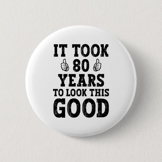Badge Rond 5 Cm Il A Fallu 80 Ans Pour Voir Ce Bon (Devant)