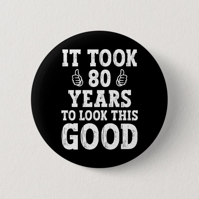 Badge Rond 5 Cm Il A Fallu 80 Ans Pour Voir Ce Bon (Devant)