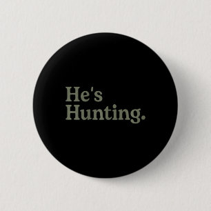 Badge Rond 5 Cm Il chasse l'art de la femme à la chasse amusante