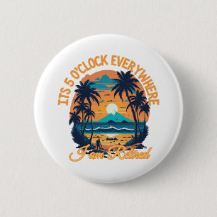 Badge Rond 5 Cm Il est 5 heures partout où je suis retraité