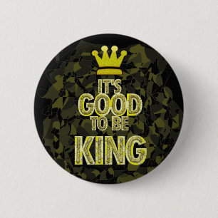 Badge Rond 5 Cm IL est BON D'ÊTRE roi