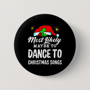 Badge Rond 5 Cm Il Est Probable Que Danser À Des Chansons De Noël