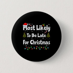 Badge Rond 5 Cm Il Est Probable Qu'Il Soit En Retard Pour Noël