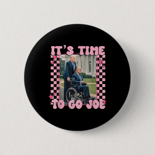 Badge Rond 5 Cm Il Est Temps D'Aller Joe Drôle Trump 2024