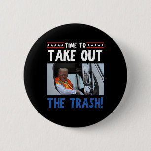 Badge Rond 5 Cm Il Est Temps De Sortir La Trash Funny Trump Garbag
