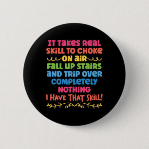 Badge Rond 5 Cm Il Faut Une Compétence Réelle Pour Étouffer Sur Le