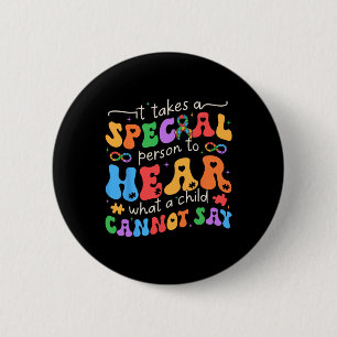 Badge Rond 5 Cm Il Faut Une Personne Spéciale Pour Entendre Ce Qu'