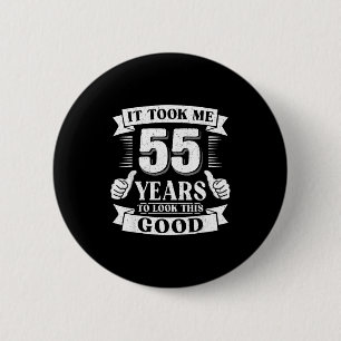 Badge Rond 5 Cm Il m'a fallu 55 ans pour avoir cette allure 55e an