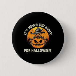 Badge Rond 5 Cm Il n'est jamais trop tôt pour Halloween