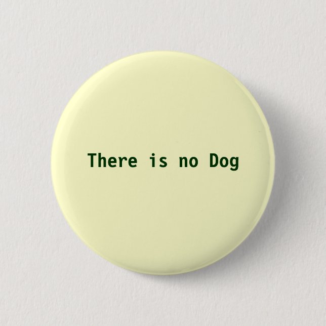Badge Rond 5 Cm Il n'y a aucun chien (Devant)