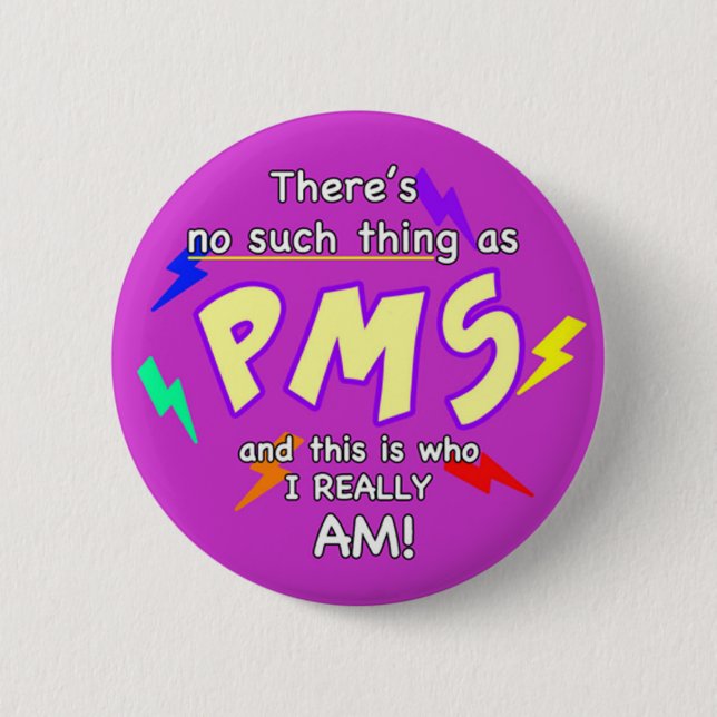 Badge Rond 5 Cm Il n'y a pas de syndrome prémenstruel (Devant)