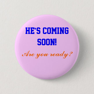 Badge Rond 5 Cm Il viendra bientôt ! ,