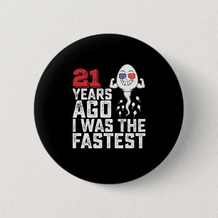 Badge Rond 5 Cm Il y a 21 ans pour mon anniversaire j'étais le plu