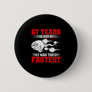Badge Rond 5 Cm Il y a 67 ans, j'étais le plus rapide pour mes 67