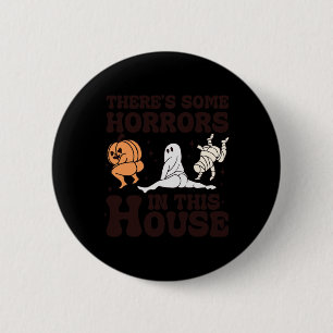 Badge Rond 5 Cm Il y a des horreurs dans cette maison