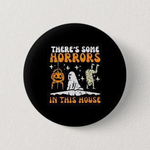 Badge Rond 5 Cm Il y a des horreurs dans cette maison Drôle Horreu