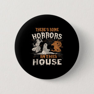 Badge Rond 5 Cm Il Y A Des Horreurs Dans Cette Maison Drôle Horreu