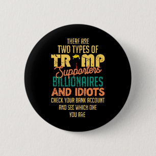 Badge Rond 5 Cm Il Y A Deux Types De Partisans De Trump Billionair