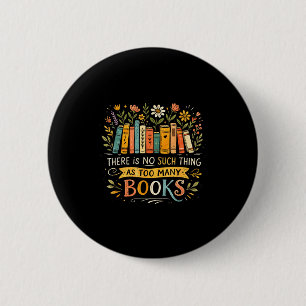 Badge Rond 5 Cm Il y a trop de livres pour un bibliophile