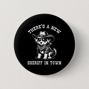 Badge Rond 5 Cm Il y a un nouveau shérif en ville Cowboy Dog Weste