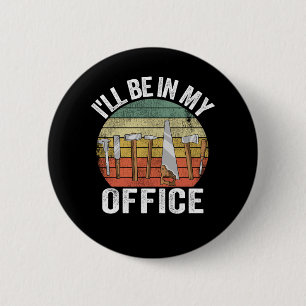 Badge Rond 5 Cm Ill Be In My Office Funny Fathers Day Handyman Gif