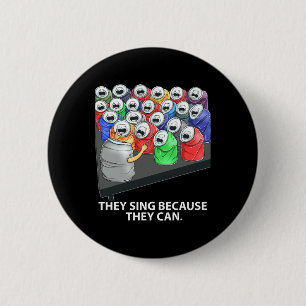 Badge Rond 5 Cm Ils Chantent Parce Qu'Ils Peuvent Amuser De La Mus