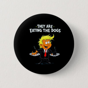 Badge Rond 5 Cm Ils mangent Les Chiens Drôle Citation Trump