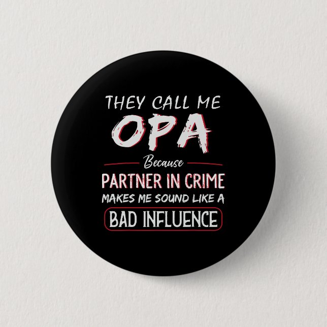Badge Rond 5 Cm Ils M'Appelent Opa Parce Que Partenaire Dans Crime (Devant)