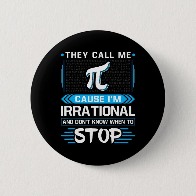 Badge Rond 5 Cm Ils m'appellent Pi parce que je suis irrationnel (Devant)