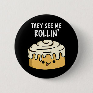 Badge Rond 5 Cm Ils Me Voient Rollin Funny Cinnamon Roll Pun Dark