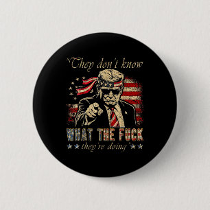 Badge Rond 5 Cm Ils ne savent pas ce qu'ils font avant Trump