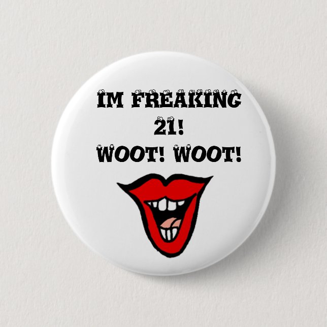 Badge Rond 5 Cm Im 21 FREAKING ! Woot ! Woot ! (Devant)