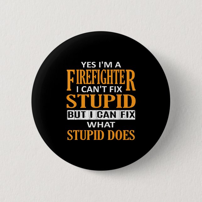 Badge Rond 5 Cm I'm A Firefighter I Can't Fix Stud Funny Firefight (Devant)