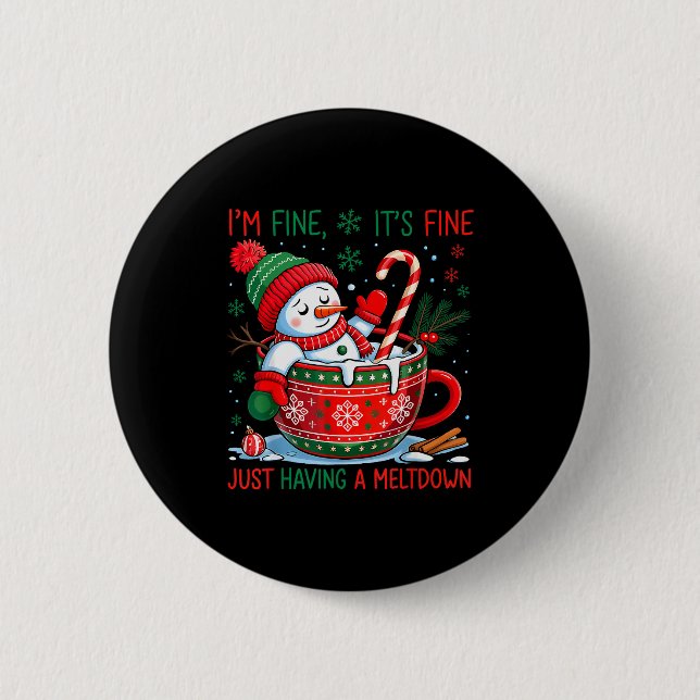 Badge Rond 5 Cm I'm Fine It's Fine Just Having A Meltdown Snowman  (Devant)