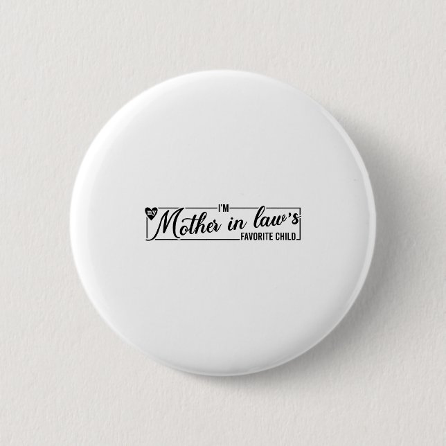 Badge Rond 5 Cm I'm My Mother In Law's Favorite Child, Funny Daugh (Devant)
