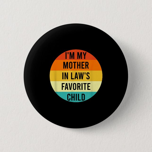 Badge Rond 5 Cm I'm My Mother In Law's Favorite Child, Funny Daugh (Devant)