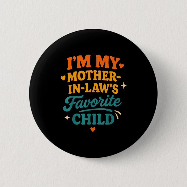 Badge Rond 5 Cm I'm My Mother In Laws Favorite Child Funny Family  (Devant)