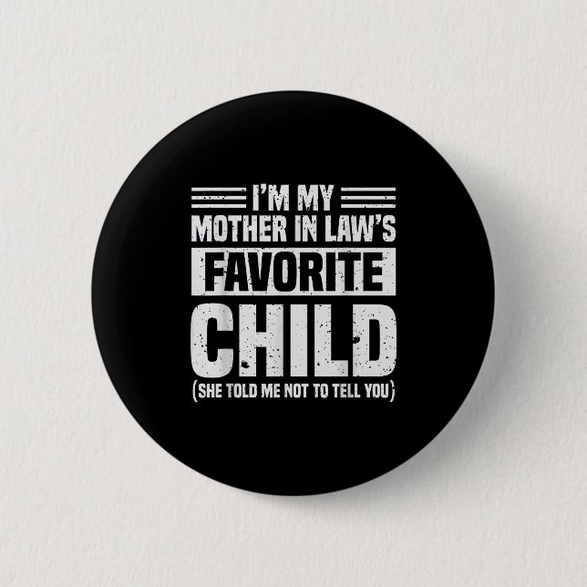 Badge Rond 5 Cm I'm My Mother In Law's Favorite Child - Funny Son  (Devant)