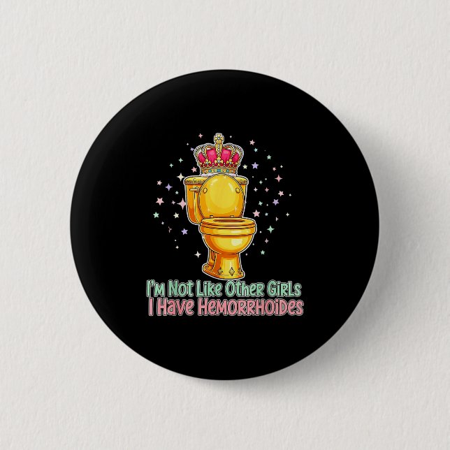 Badge Rond 5 Cm Im Not Like Other Girls I Have Hemorrhoids Toilet  (Devant)